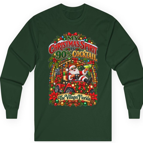My Christmas Spirit Is 90% Cocktail long sleeve Christmas shirt in dark green, featuring Santa in a decorated golf cart and The Villages Florida