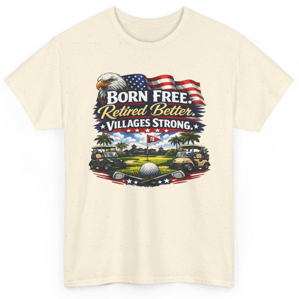 Born Free Retired Better Villages Strong T-Shirt